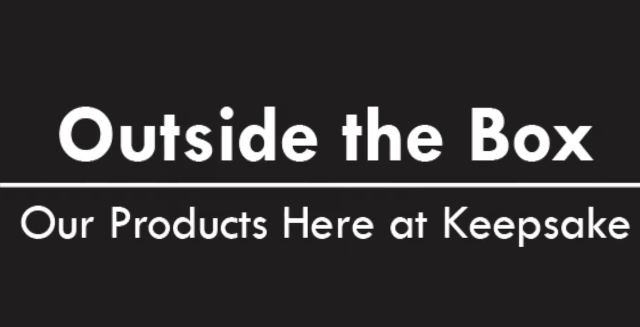 Outside The Box Video Series - Products We Offer